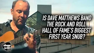 Is Dave Matthews Band The Rock and Roll Hall Of Fame's Biggest Snub