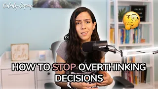 How To Make Decisions When You Overthink Everything