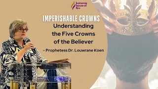 IMPERISHABLE CROWNS - UNDERSTANDING THE FIVE CROWNS OF THE BELIEVER