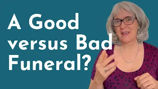 The Difference Between a Good and Bad Funeral