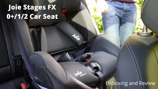 Joie Stages FX 0+/1/2 Car Seat | Unboxing and Review