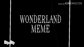 Wonderland Meme (Creepypasta Laughing Jack)