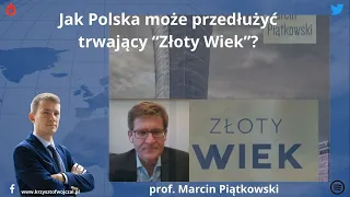 prof. Marcin Piątkowski - Jak Polska może przedłużyć trwający Złoty Wiek?