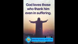 God loves those who thank him || | DIVINE RAYS || SSpS INC