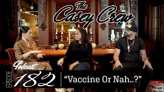The Casey Crew Podcast Episode 182: Vaccine Or Nah..?
