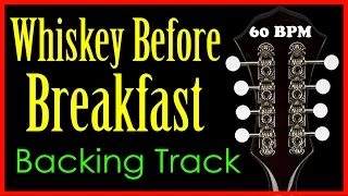 Whiskey Before Breakfast 60 BPM - Practice Bluegrass Guitar, Mandolin, Fiddle, Banjo and Bass