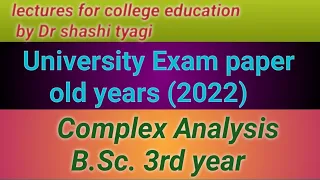 University Exam paper Complex Analysis  old (2022) B.Sc.