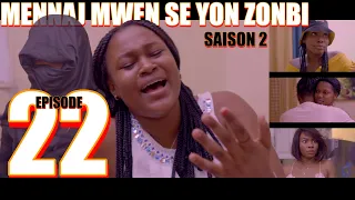 MENNAJ MWEN SE YON ZONBI episode 22 Saison 2