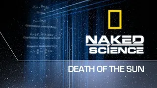 Death of the Sun | NAT GEO Naked Science Documentary HD