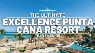 Excellence Punta Cana Resort: The Ultimate Caribbean Vacation