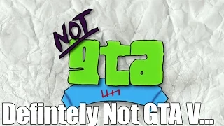 NotGTAV Let's Play - Wow... So Similar To GTA V