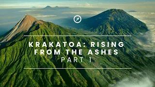 Krakatoa :  Rising from the Ashes (Part 1)