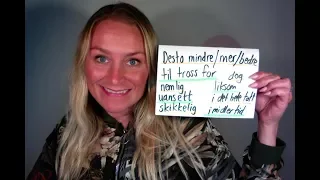 Video 318: desto, til tross for, nemlig, uansett, skikkelig, liksom...