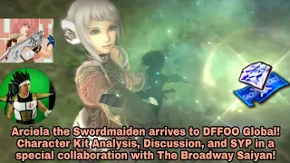 Arciela debuts in DFFOO Global! Kit Analysis, Discussion, & SYP in a collab with The Broadway Saiyan