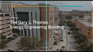 Cockrell School Virtual Visit: Gary L. Thomas Energy Engineering Building Timelapse