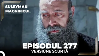 Suleyman Magnificul | Episodul 277 (Versiune Scurtă)