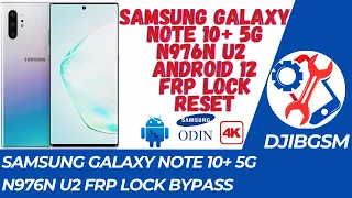 Samsung Galaxy Note 10+ 5G N976N FRP Lock Bypass Android 12 Google Account Remove Downgrade Firmware