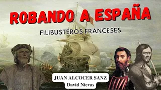 FILIBUSTEROS FRANCESES - Robando a España *Juan Alcocer y David Nievas*