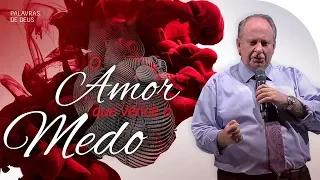 O AMOR QUE VENCE O MEDO | Palavras de Deus | Lamartine Posella