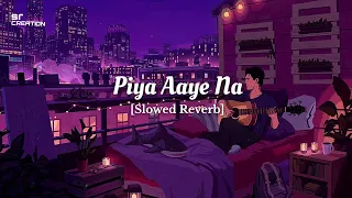 Piya Aaye Na - (Slowed+Reverb) KK Tulsi Kumar | Mix |SR creation| Alone Lofi Song
