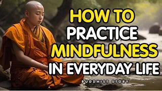 How to Practice Mindfulness in Everyday Life – Buddhist Zen Story