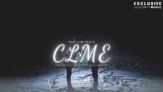 CLME - Nam Con Remix - Hot Tiktok 2023 | Exclusive Remix