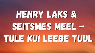 Henry Laks & Seitsmes meel - Tule kui leebe tuul (lyrics/sõnadega)