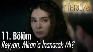 Reyyan, Miran'a inanacak mı? - Hercai 11. Bölüm