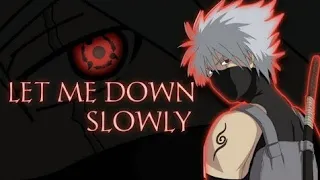 ' KAKASHI ' AMV - Let Me Down Slowly