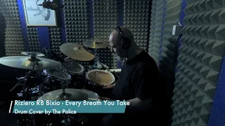 Riziero RB Bixio - Every Breath You Take (Drum Cover by The Police)