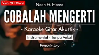 Cobalah Mengerti (Karaoke Akustik) - Noah Ft. Momo geisha (Mirriam Eka Karaoke Version)