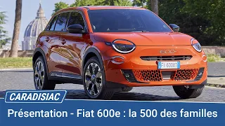 Présentation - Fiat 600e : la 500e des familles