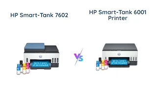 HP Smart-Tank 7602 vs 6001 Printer Comparison