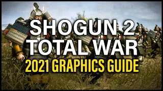 MAKE SHOGUN 2 TOTAL WAR LOOK AMAZING! - 2021 GRAPHICS GUIDE