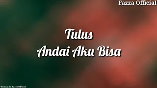 Tulus - Andai Aku Bisa ( Lirik )