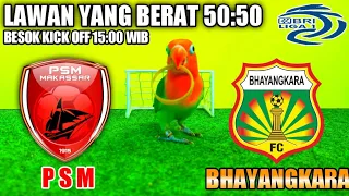PSM MAKASAR VS BHAYANGKARA || Besok Kick Off 15:00 Wib || BRI LIGA 1 || Prediksi Ratu