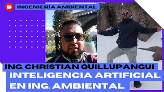 👷🏻‍♂️ INTELIGENCIA ARTIFICAIL aplicada a la Ingeniería ambiental Christian Quillupangui