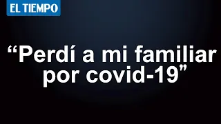 Colombia superó los 10.000 muertos por coronavirus: Testimonio de pérdida de un familiar