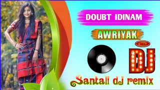 DOUBT IDINAM AWRIYAK | NEW SANTALI DJ REMIX  SONG 2022 |  CHANDRAI & TINA | JAYANTA MURMU _ Full Mix
