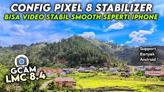 Terbaru 🔥 Config Pixel 8 HDR Stabilizer & Cinematic Gcam Lmc 8.4, Video Nya Stabil Smooth Parah