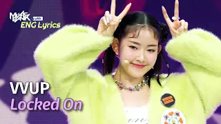 VVUP (비비업) - Locked On [ENG Lyrics] | KBS WORLD TV 240412