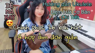 [Ukulele Cơ Bản] 4 hợp âm dễ Chinh Phục 26 Bài Hát Đơn Giản Cho Người Mới Tập= 3 cách đánh DỄ mà HAY