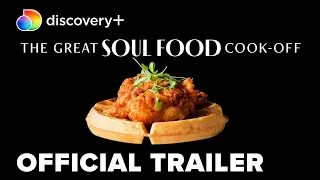 The Great Soul Food Cook-Off | Official Trailer | discovery+