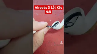 Airpods 3 Lỗi Kết Nối