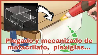 CÓMO PLEGAR Y MECANIZAR LÁMINAS DE TERMOPLÁSTICO (METACRILATO, PLEXIGLÁS, POLIESTIRENO)