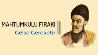 Mahtumkulu Firâki - Gelse Gerektir