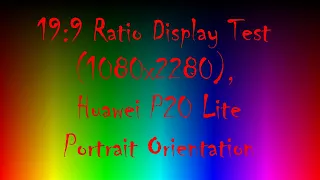 19:9 Ratio Display Test (1080x2280), Huawei P20 Lite Display Test || Portrait Orientation