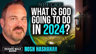 God told me these things about 2024.... Shawn Bolz shares Rosh Hashanah word for 2024