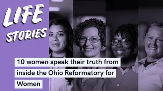 Introducing Life Stories / Voices from inside The Ohio Reformatory for Women