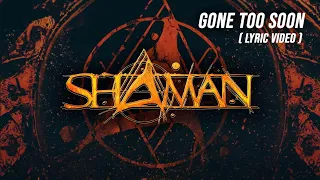 SHAMAN - Gone Too Soon ( Lyric Video )